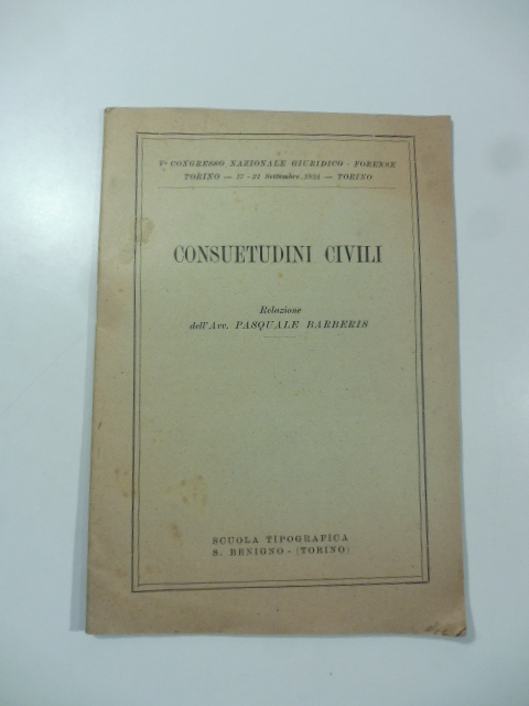 V Congresso nazionale giuridico forense, Torino. Consuetudini civili. Relazione